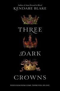 Three Dark Crowns by Kendare Blake