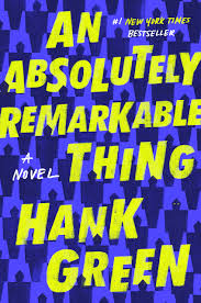 Cover of An Absolutely Remarkable Thing by Hank Green