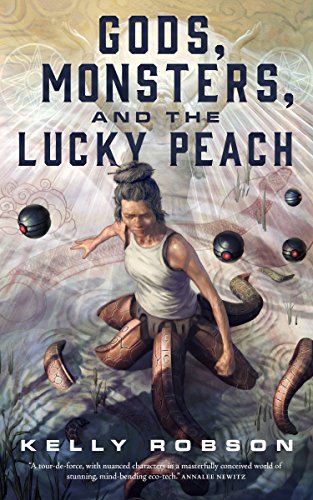 Gods, Monsters, and the Lucky Peach by Kelly Robson