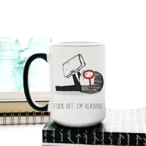 Fuck Off, I'm Reading Mug