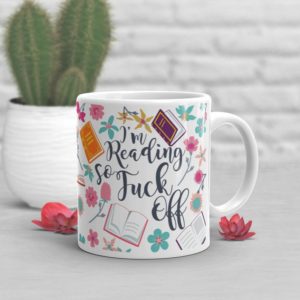 I'm reading so Fuck Off Mug