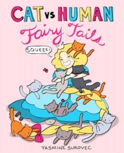Cat Vs Human Fairy Tales by Yasmine Surovec